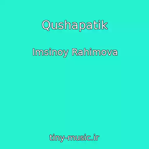 کاور آهنگ Qushapatik از Imsinoy Rahimova