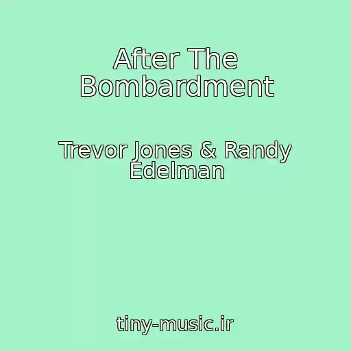 کاور آهنگ After The Bombardment از Trevor Jones & Randy Edelman
