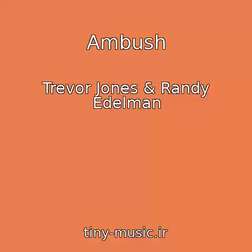 کاور آهنگ Ambush از Trevor Jones & Randy Edelman