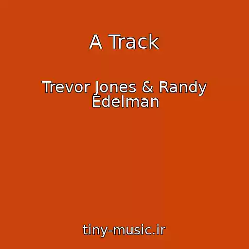کاور آهنگ A Track از Trevor Jones & Randy Edelman