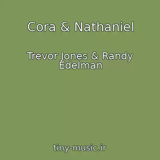 کاور آهنگ Cora & Nathaniel از Trevor Jones & Randy Edelman