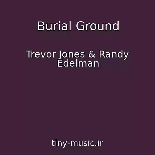 کاور آهنگ Burial Ground از Trevor Jones & Randy Edelman