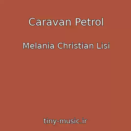 کاور آهنگ Caravan Petrol از Melania Christian Lisi