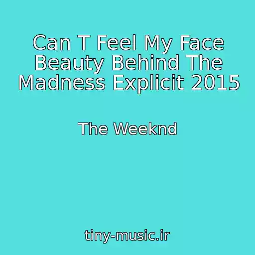 کاور آهنگ Can T Feel My Face Beauty Behind The Madness Explicit 2015 از The Weeknd