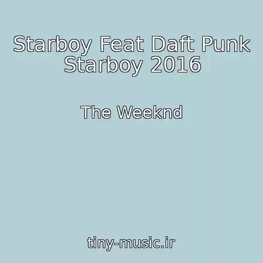 کاور آهنگ Starboy Feat Daft Punk Starboy 2016 از The Weeknd