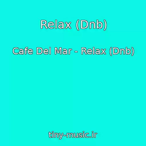 کاور آهنگ Relax (Dnb) از Cafe Del Mar - Relax (Dnb)
