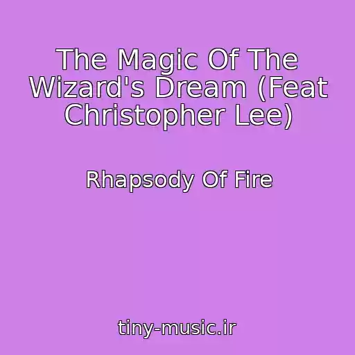 کاور آهنگ The Magic Of The Wizard's Dream (Feat Christopher Lee) از Rhapsody Of Fire