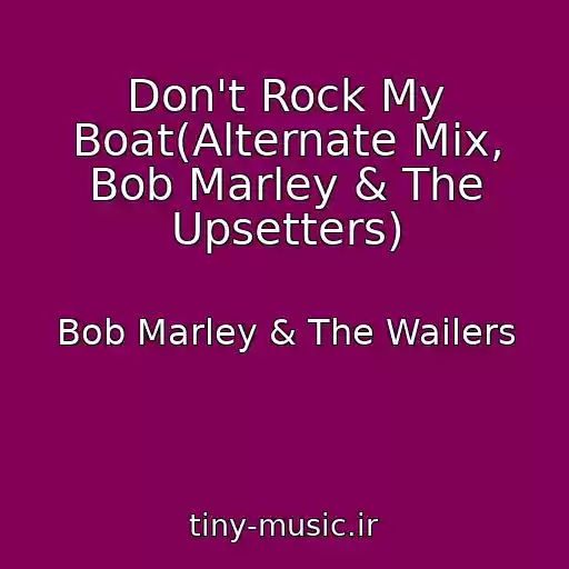 کاور آهنگ Don't Rock My Boat(Alternate Mix, Bob Marley & The Upsetters) از Bob Marley & The Wailers