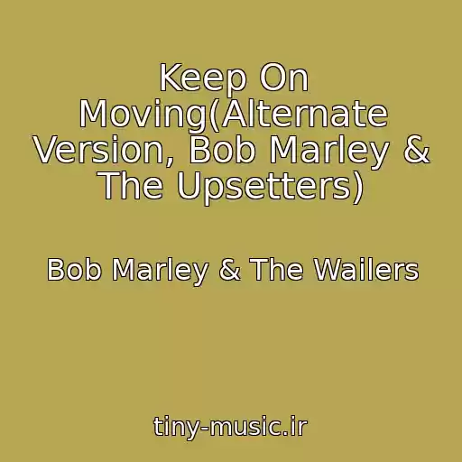 کاور آهنگ Keep On Moving(Alternate Version, Bob Marley & The Upsetters) از Bob Marley & The Wailers
