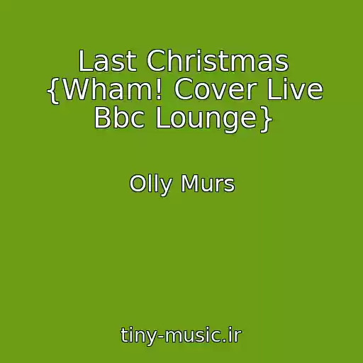 کاور آهنگ Last Christmas {Wham! Cover Live Bbc Lounge} از Olly Murs