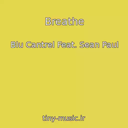 کاور آهنگ Breathe از Blu Cantrel Feat. Sean Paul