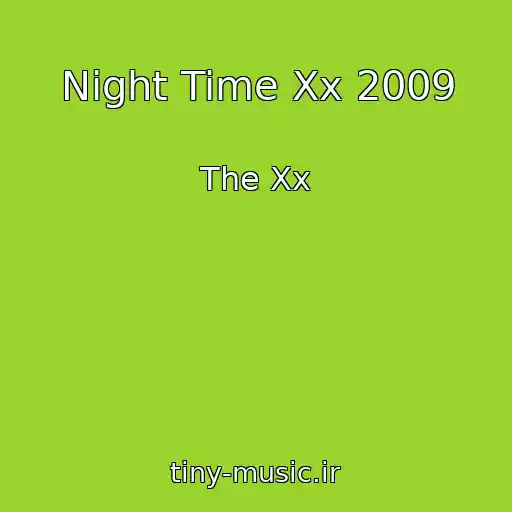 کاور آهنگ Night Time Xx 2009 از The Xx
