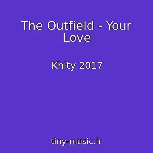 کاور آهنگ The Outfield - Your Love از Khity 2017