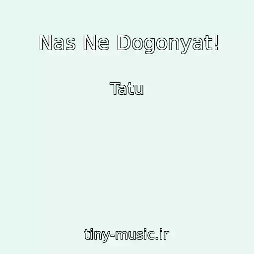 کاور آهنگ Nas Ne Dogonyat! از Tatu