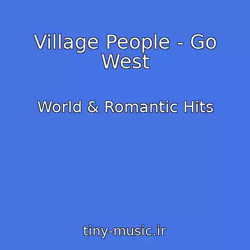 کاور آهنگ Village People - Go West از World & Romantic Hits