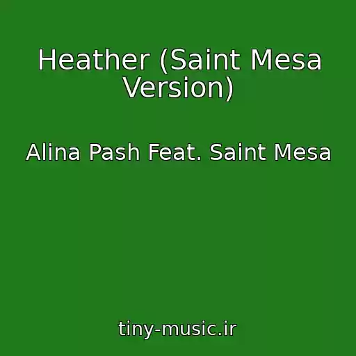کاور آهنگ Heather (Saint Mesa Version) از Alina Pash Feat. Saint Mesa