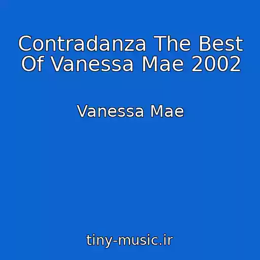 کاور آهنگ Contradanza The Best Of Vanessa Mae 2002 از Vanessa Mae