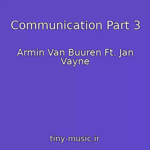 کاور آهنگ Communication Part 3 از Armin Van Buuren Ft. Jan Vayne