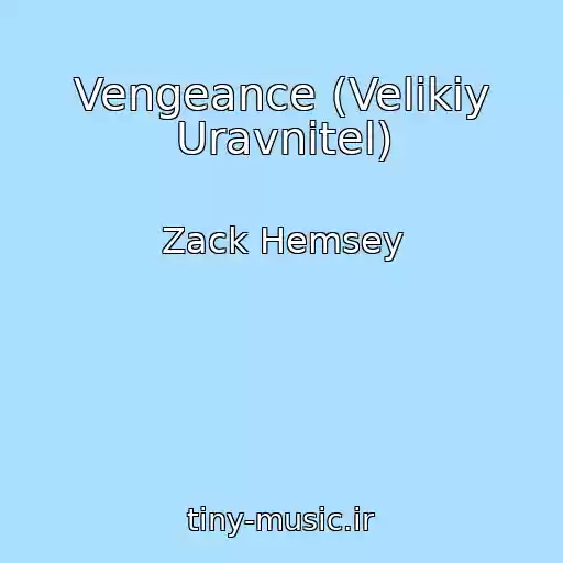 کاور آهنگ Vengeance (Velikiy Uravnitel) از Zack Hemsey
