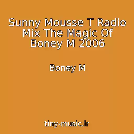 کاور آهنگ Sunny Mousse T Radio Mix The Magic Of Boney M 2006 از Boney M