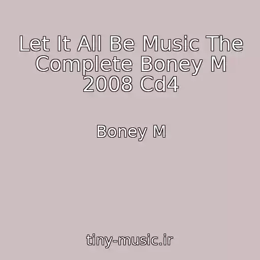 کاور آهنگ Let It All Be Music The Complete Boney M 2008 Cd4 از Boney M