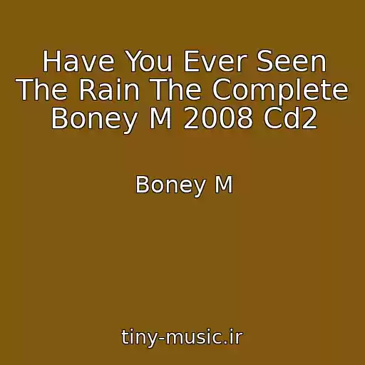 کاور آهنگ Have You Ever Seen The Rain The Complete Boney M 2008 Cd2 از Boney M