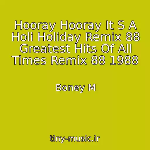 کاور آهنگ Hooray Hooray It S A Holi Holiday Remix 88 Greatest Hits Of All Times Remix 88 1988 از Boney M
