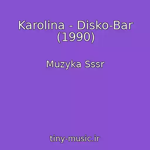 کاور آهنگ Karolina - Disko-Bar (1990) از Muzyka Sssr