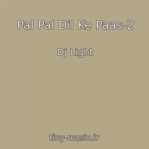 کاور آهنگ Pal Pal Dil Ke Paas-2 از Dj Light