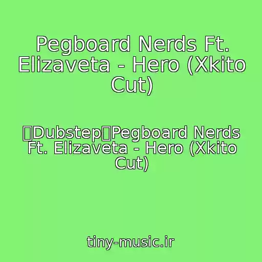 کاور آهنگ Pegboard Nerds Ft. Elizaveta - Hero (Xkito Cut) از 【Dubstep】Pegboard Nerds Ft. Elizaveta - Hero (Xkito Cut)
