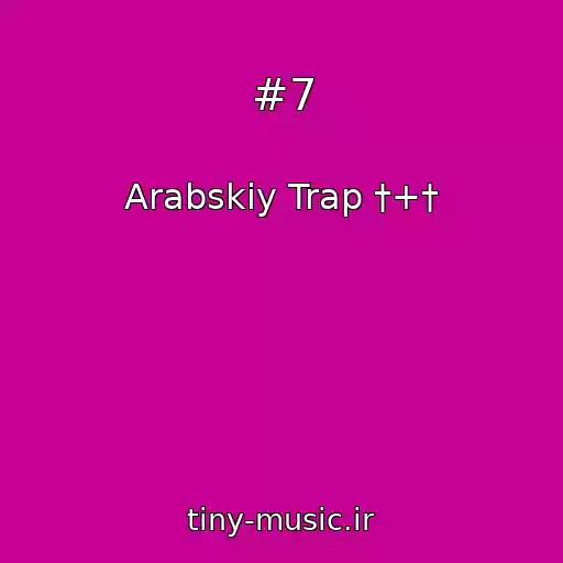 کاور آهنگ #7 از Arabskiy Trap †+†
