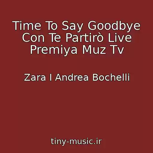 کاور آهنگ Time To Say Goodbye Con Te Partirò Live Premiya Muz Tv از Zara I Andrea Bochelli