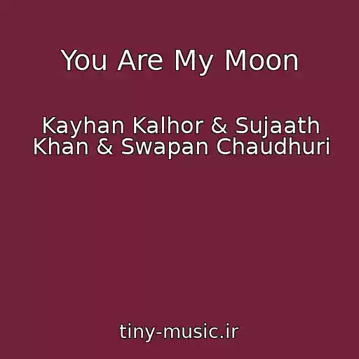 کاور آهنگ You Are My Moon از Kayhan Kalhor & Sujaath Khan & Swapan Chaudhuri