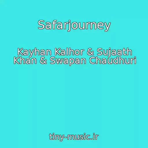 کاور آهنگ Safarjourney از Kayhan Kalhor & Sujaath Khan & Swapan Chaudhuri