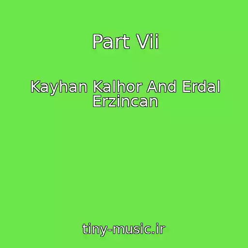 کاور آهنگ Part Vii از Kayhan Kalhor And Erdal Erzincan
