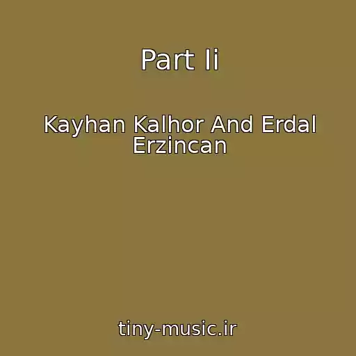 کاور آهنگ Part Ii از Kayhan Kalhor And Erdal Erzincan