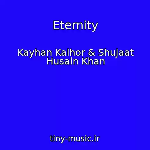 کاور آهنگ Eternity از Kayhan Kalhor & Shujaat Husain Khan