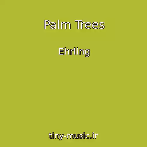 کاور آهنگ Palm Trees از Ehrling