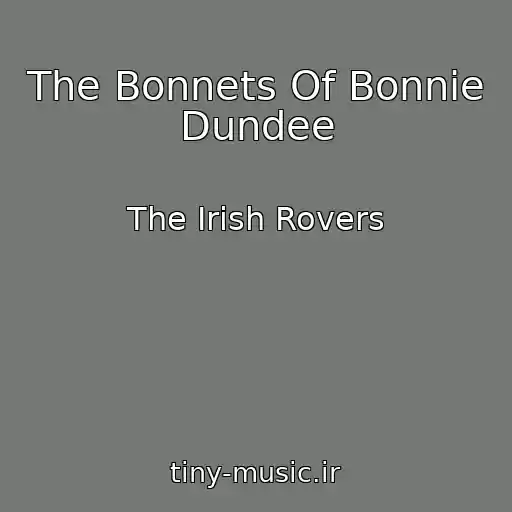 کاور آهنگ The Bonnets Of Bonnie Dundee از The Irish Rovers
