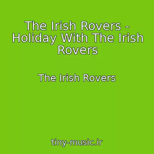 کاور آهنگ The Irish Rovers - Holiday With The Irish Rovers از The Irish Rovers