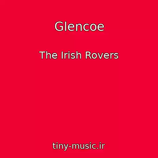 کاور آهنگ Glencoe از The Irish Rovers