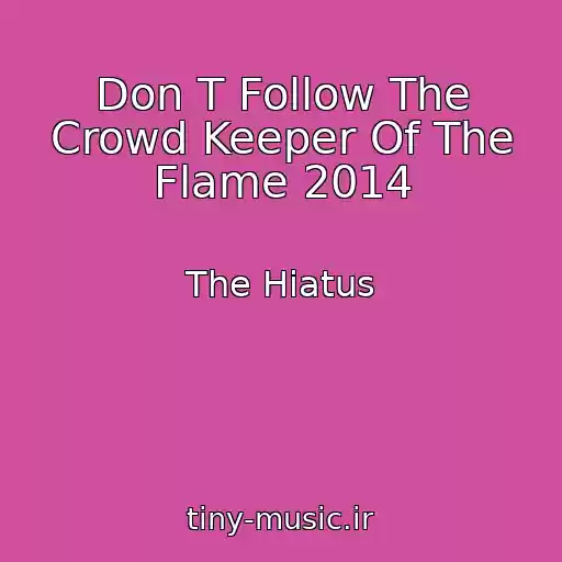 کاور آهنگ Don T Follow The Crowd Keeper Of The Flame 2014 از The Hiatus