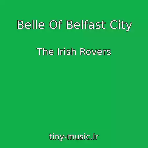 کاور آهنگ Belle Of Belfast City از The Irish Rovers