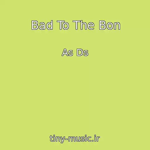 کاور آهنگ Bad To The Bon از As Ds