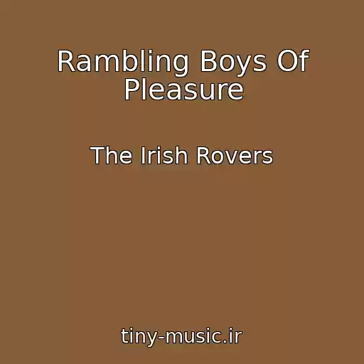 کاور آهنگ Rambling Boys Of Pleasure از The Irish Rovers