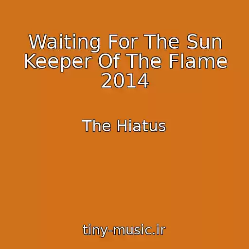کاور آهنگ Waiting For The Sun Keeper Of The Flame 2014 از The Hiatus