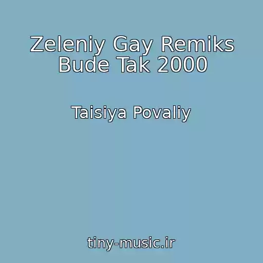 کاور آهنگ Zeleniy Gay Remіks Bude Tak 2000 از Taisiya Povaliy