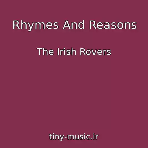 کاور آهنگ Rhymes And Reasons از The Irish Rovers