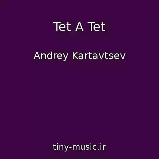 کاور آهنگ Tet A Tet از Andrey Kartavtsev