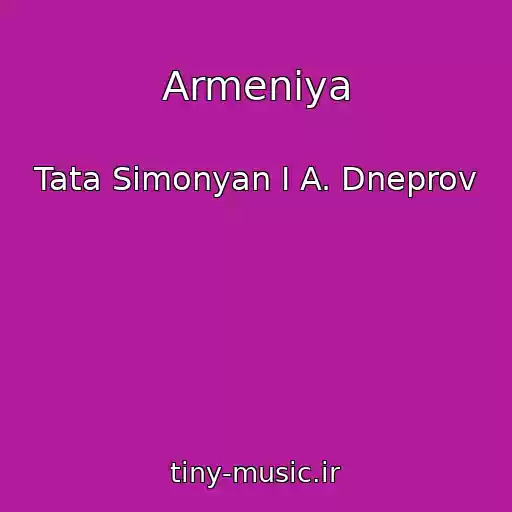 کاور آهنگ Armeniya از Tata Simonyan I A. Dneprov